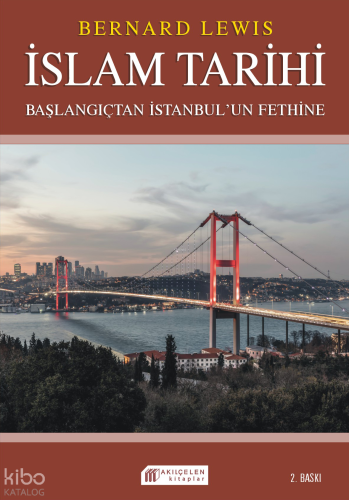 İslam Tarihi: Başlangıçtan İstanbul`un Fethine - Politika ve Savaşlar