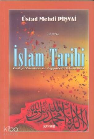 İslam Tarihi; Cahiliye Döneminden Hz. Peygember'in Vefatına Kadar