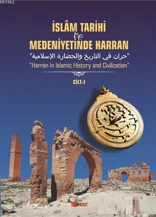 İslam Tarihi ve Medeniyetinde Harran Cilt: 1 - Kitapiks.com