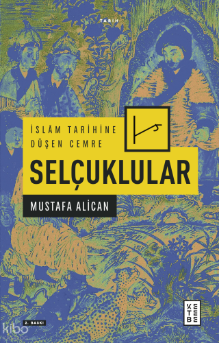 İslâm Tarihine Düşen Cemre: Selçuklular