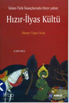 İslam-Türk İnançlarında Hızır Yahut Hızır-İlyas Kültü