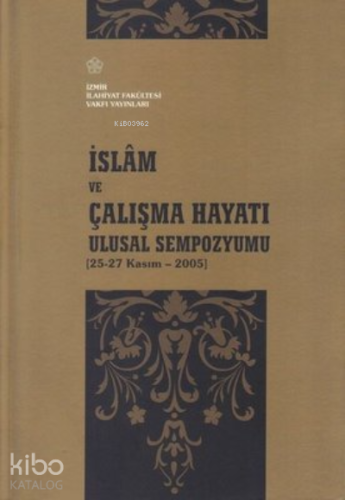 İslam ve Çalışma Hayatı Ulusal Sempozyumu 25-27 Kasım - 2005