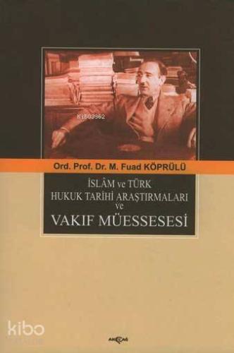 İslam ve Türk Hukuk Tarihi Araştırmaları Vakıf Müessesesi