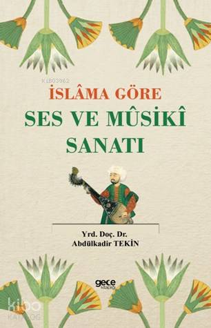 İslama Göre Ses ve Musiki Sanatı - Kitapiks.com