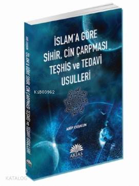 İslam'a Göre Sihir, Cin Çarpması Teşhis ve Tedavi Usulleri - Kitapiks.