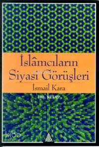İslâmcıların Siyasi Görüşleri