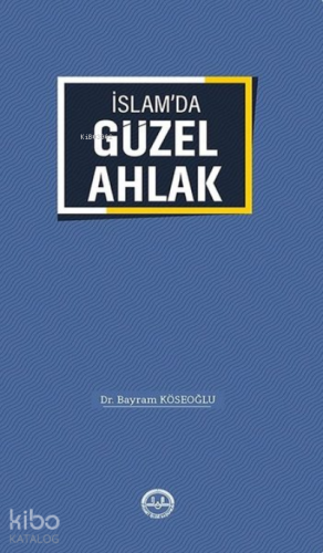 İslam'da Güzel Ahlak - Kitapiks.com