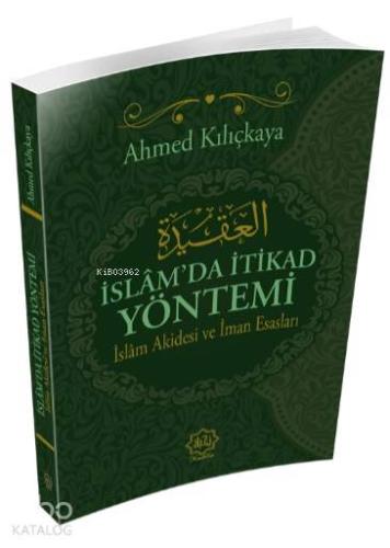 İslam'da İtikad Yöntemi; İslam Akidesi ve İman Esasları - Kitapiks.com