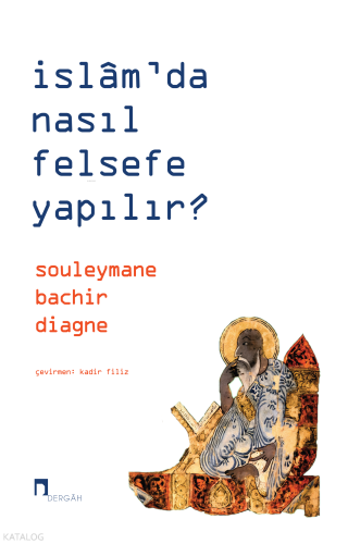 İslam'da Nasıl Felsefe Yapılır?;Souleymane Bachir Diagne