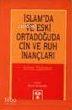 İslam'da ve Eski Ortadoğu'da Cin ve Ruh İnançları