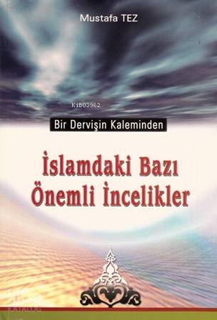 İslamdaki Bazı Önemli İncelikler; Bir Dervişin Kaleminden