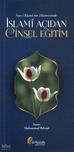 İslami Açıdan Cinsel Eğitim;Feyz-i Kâşâni’nin Düşüncesinde