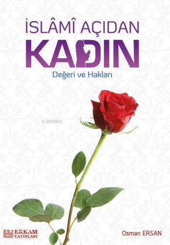 İslami Açıdan Kadın Değeri ve Hakları - Kitapiks.com
