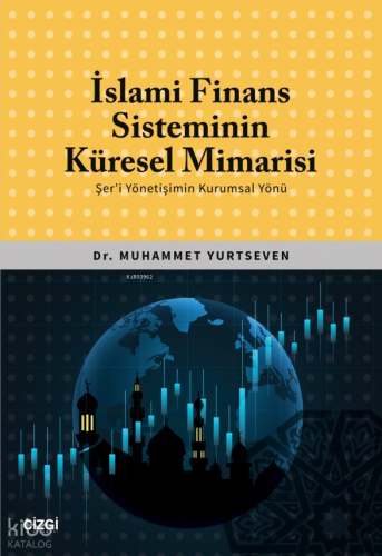 İslami Finans Sisteminin Küresel Mimarisi (Şer'i Yönetişimin Kurumsal Yönü)