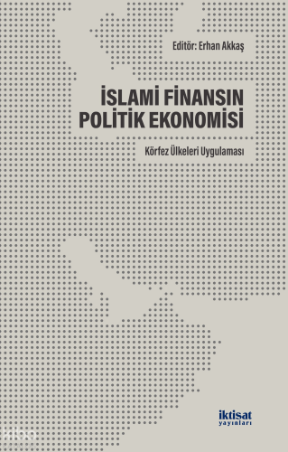İslami Finansın Politik Ekonomisi: Körfez Ülkelerin Uygulaması