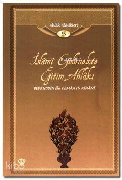 İslami Gelenekte Eğitim Ahlakı; Ahlak Klasikleri 5 - Kitapiks.com