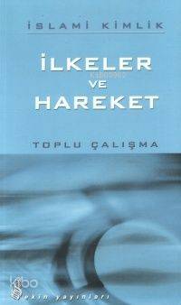 İslami Kimlik; İlkeler ve Hareketler