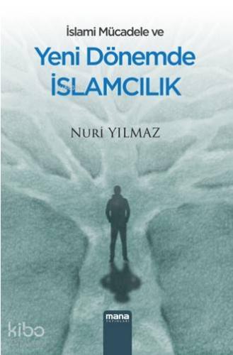İslami Mücadele Ve Yeni Dönemde İslamcılık - Kitapiks.com