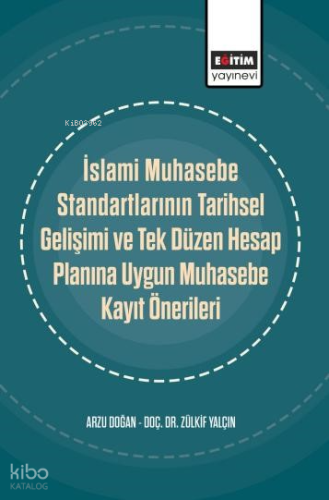 İslami Muhasebe Standartlarının Tarihsel Gelişimi ve Tek Düzen Hesap Planına Uygun Muhasebe Kayıt Önerileri
