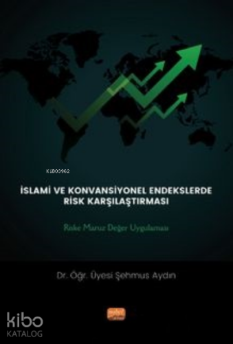 İslami Ve Konvansiyönel Endeklerde Risk Karşılaştırması: ;Riske Maruz 
