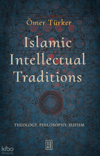 Islamic Intellectual Traditions;Theology, Philosophy, Sufism