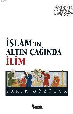 İslamın Altın Çağında İlim - Kitapiks.com