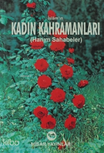 İslam'ın Kadın Kahramanları ;Hanım Sahabeler