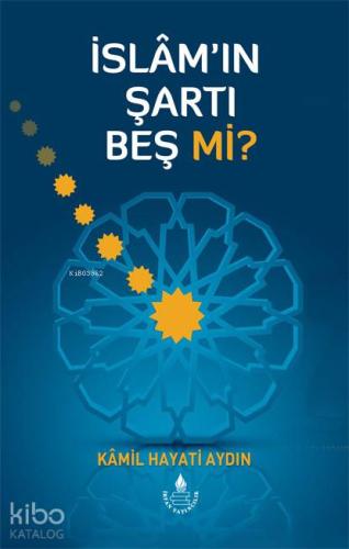 İslam'ın Şartı Beş mı?
