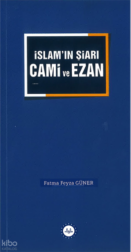 İslamın Şiarı Cami ve Ezan