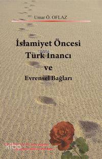 İslamiyet Öncesi Türk İnancı ve Evrensel Bağları