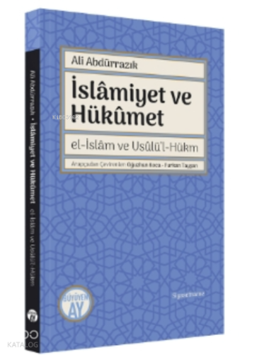 İslâmiyet ve Hükûmet;el-İslâm ve Usûlü’l-Hükm