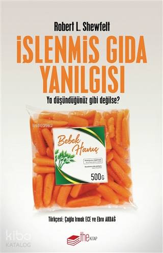 İşlenmiş Gıda Yanılgısı; Ya Düşündüğünüz Gibi Değilse? - Kitapiks.com