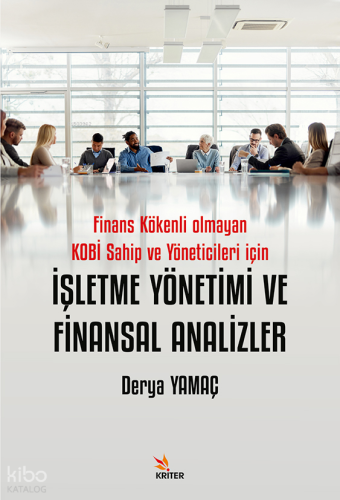 İşletme Yönetimi ve Finansal Analizler;Finans Kökenli Olmayan Kobi Sahip ve Yöneticileri İçin