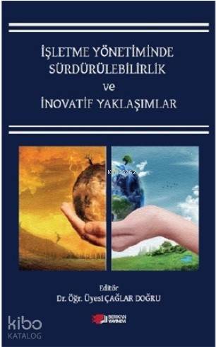 İşletme Yönetiminde Sürdürülebilirlik ve İnovatif Yaklaşımlar