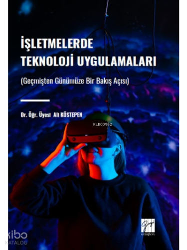 İşletmeler de Teknoloji Uygulamaları ;Geçmişten Günümüze Bir Bakış Açısı