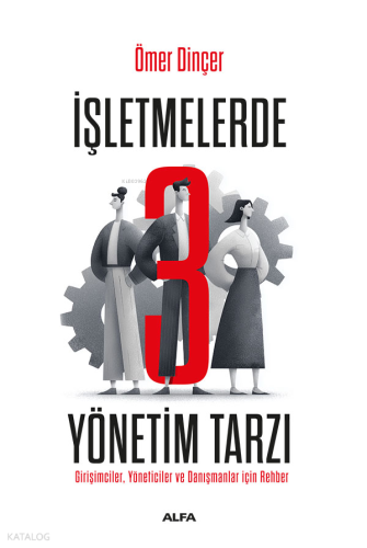 İşletmelerde 3 Yönetim Tarzı
