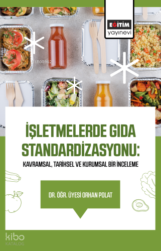 İşletmelerde Gıda Standardizasyonu: Kavramsal, Tarihsel ve Kurumsal Bir İnceleme