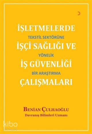 İşletmelerde İşçi Sağlığı ve İş Güvenliği Çalışmaları Tekstil Sektörüne Yönelik Bir Araştırma
