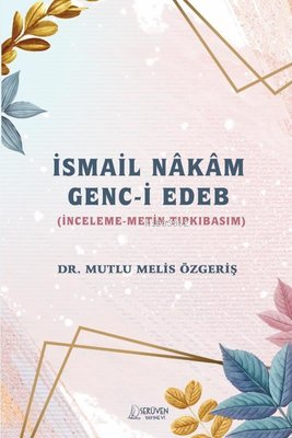 İsmail Nakam Genc-i Edeb: İnceleme - Metin - Tıpkıbasım - Kitapiks.com