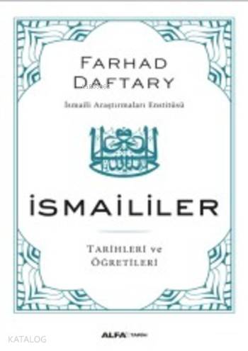İsmaililer; Tarihleri ve Öğretileri - Kitapiks.com