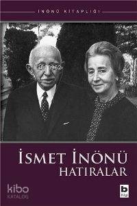 İsmet İnönü Hatıralar
