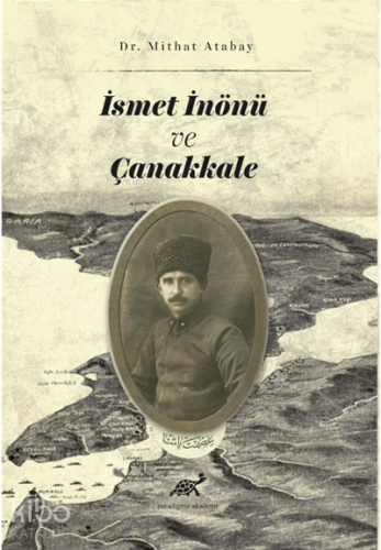 İsmet İnönü ve Çanakkale (Tahkik – İnceleme)
