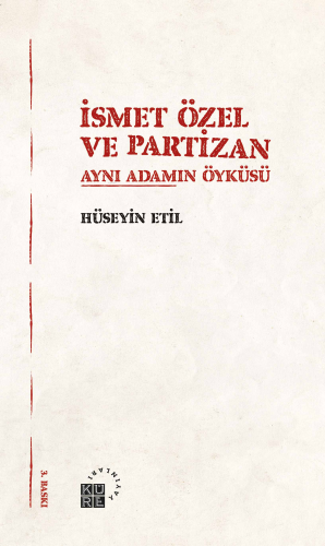 İsmet Özel ve Partizan; Aynı Adamın Öyküsü