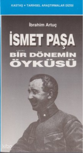 İsmet Paşa Bir Dönemin Öyküsü