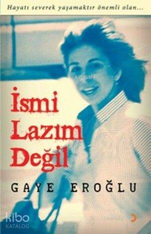 İsmi Lazım Değil; Hayatı Severek Yaşamaktır Önemli Olan