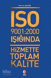 Iso 9001:2000 Nin Işığında; Hizmette Toplam Kalite