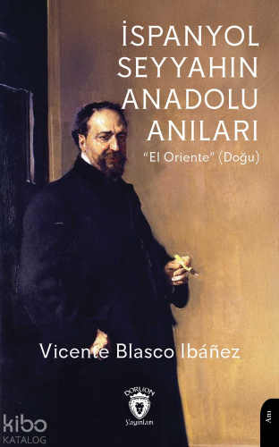 İspanyol Seyyahın Anadolu Anıları;“El Oriente” (Doğu)