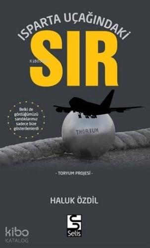 Isparta Uçağındaki Sır; Toryum Projesi