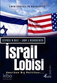İsrail Lobisi; ve Amerikan Dış Politikası...