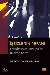 İşsizlerin Refahı Kamu İstihdam Hizmetleri Açısından Bir Model Önerisi